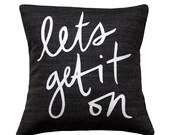 Lets Get It On Pillow, Black and White 