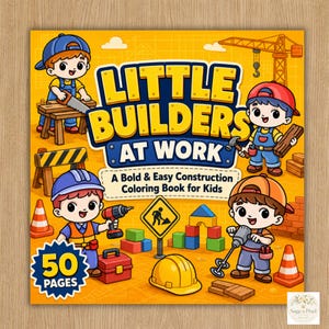 May include: A square coloring book cover titled Little Builders At Work, A Bold & Easy Construction Coloring Book for Kids. The yellow cover features four cartoon children in construction gear, tools, blocks, a crane, and a 50 pages badge.
