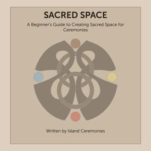 Sacred Space | Beginner’s Guide to Creating Sacred Space for Ceremonies