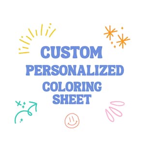 Peut inclure: Fond blanc avec le texte "CUSTOM PERSONALIZED COLORING SHEET" en bleu. L'image est décorée d'éclats de soleil jaunes, d'éclats d'étoiles oranges, d'une flèche verte, d'un smiley et de formes de fleurs roses.
