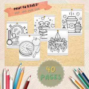 May include: A collection of black and white coloring pages, each featuring a different illustration, including a pie, coffee cup, and hanging plant. The text "PRINT ON 8.5x8.5" and "40 PAGES" is also visible.