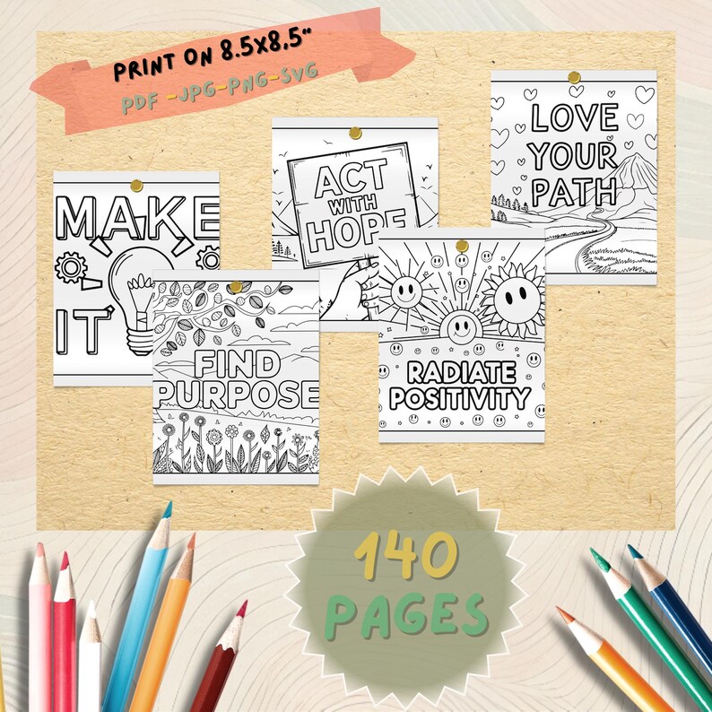 May include: A set of printable coloring pages featuring motivational phrases such as "Make It" and "Radiate Positivity." The pages are held together with gold push pins. The image also includes colored pencils and the text "140 Pages." The print size is 21.6 x 21.6 cm.