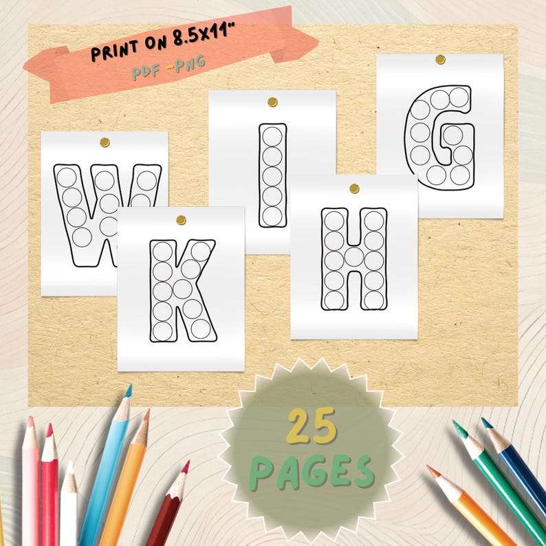 May include: Printable alphabet letters with dot-to-dot patterns, including W, K, I, H, and G, pinned to a textured background. The image features the text "PRINT ON 8.5x11" PDF - PNG" and "25 PAGES". The letters are on white paper. Coloured pencils are scattered around the image.