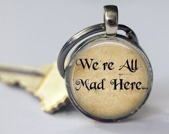 Alice in Wonderland Keychain, We're All Mad Here, Book Quotes, Fairy Tales, Once Upon a Time, Cheshire Cat, Key Chain, Key Fob
