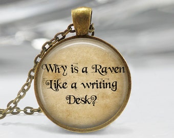 Alice in Wonderland Necklace Why Is a Raven Like a Writing Desk Mad Hatter Quote Art Pendant in Bronze or Silver with Chain Included