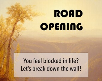 ROAD OPENER- Remove ALL Blockages standing on the way of your Love, Money, Fame, Wealth, Joy, Success and Beauty