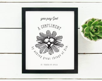 PRINTABLE, St. Teresa of Avila you pay God a Compliment Print, Catholic Wall Art, Saint Quote Art, Catholic Poster, Inspirational Print