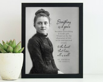 St. Therese of Lisieux "Everything is a grace... Catholic Saint Quote, Confirmation Gift, Catholic Art, Saint quote, Saint Art print