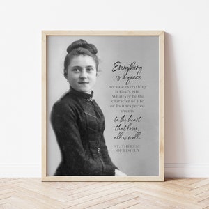 St. Therese of Lisieux "Everything is a grace... Catholic Saint Quote, Confirmation Gift, Catholic Art, Saint quote, Saint Art print