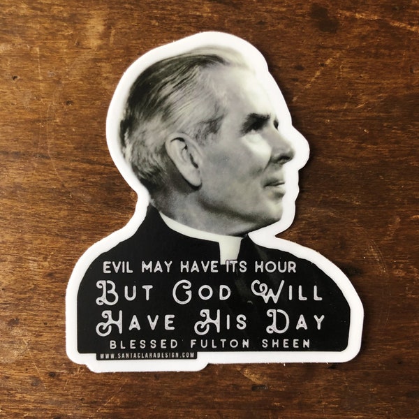 Fulton Sheen Decal "But God Will Have His Day!" Catholic Inspirational Sticker for indoor outdoor use | waterbottle tumbler laptop car decal