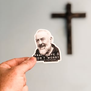 Saint Padre Pio of Pietrelcina Decal "Pray, Hope, and Don't Worry" Catholic Inspirational Sticker for indoor/outdoor use, waterbottle laptop