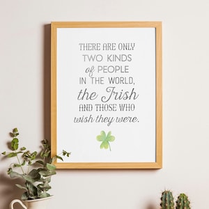 PRINTABLE &quot;There are two kinds of People in the World...&quot; Irish Quote,  Irish Blessing 8x10 & 5x7, St. Patricks Day, Catholic