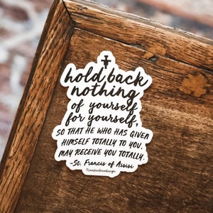St. Francis &#39;Hold Back Nothing&#39; Sticker: Catholic Vinyl Decal