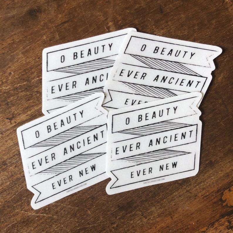 May include: A set of five white stickers with black text that reads "O Beauty Ever Ancient Ever New".