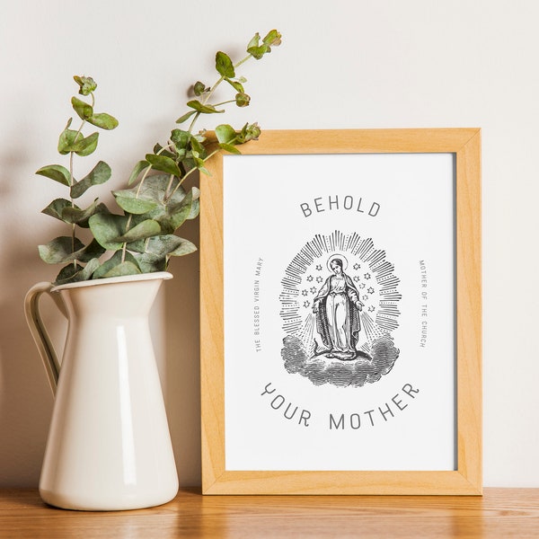 Behold Your Mother Catholic Art Print , Mary Mother of the Church Feast Day Print, Confirmation, Wedding, Ordination Gift