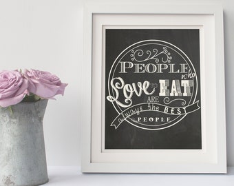 People Who Love to Eat are Always the Best People Printable Kitchen Word Wall Decor - Chalkboard Art Poster Printable / Typography Print