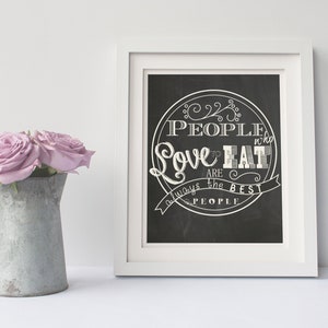 People Who Love to Eat are Always the Best People Printable Kitchen Word Wall Decor - Chalkboard Art Poster Printable / Typography Print