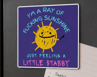 Ray of Fucking Sunshine Magnet, Funny Little Stabby Fridge Decor