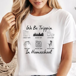 We Be Trippin In Homeschool Shirt, Unschooling Shirt Gift, Director Homeschool Mom Shirt, Homeschooling Mama Shirt, Unschooling For Kids Tee