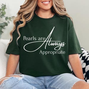 Pearls are always appropriate, Jackie Kennedy shirt, Gift Idea, Fashion Quote, Classic Fashion Tee, Elegant Quote Shirt, Gift for Her Shirt