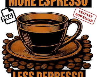 More Espresso Less Depresso Coffee Bean PNG Digital Download, Coffee Cup Clipart for Mugs & Shirts, Halloween 2025 Sublimation Design