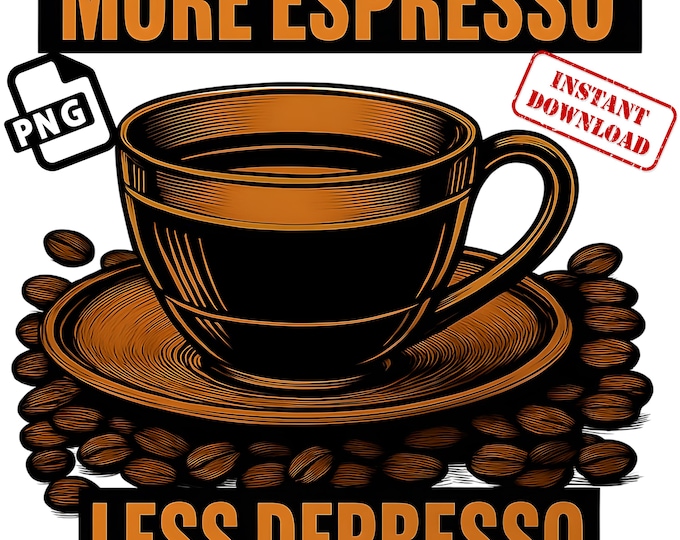 More Espresso Less Depresso Coffee Bean PNG Digital Download, Coffee Cup Clipart for Mugs & Shirts, Halloween 2025 Sublimation Design