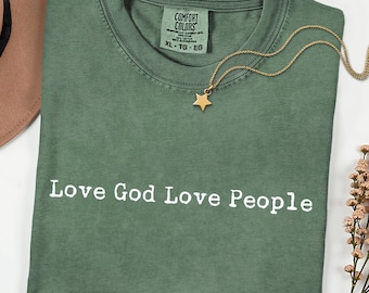 Love God Love People T-Shirt | Minimal Christian Faith Tee | Bible-Inspired Typography | Unisex Comfort Colors | Inspirational Gift