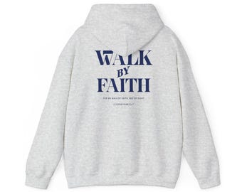 Walk By Faith Hoodie: Christian Bible Verse, Unisex Gildan Sweatshirt