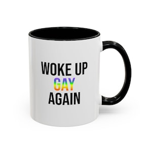 Woke Up Gay Again Mug - Pride Gift