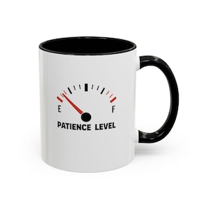 Patience Level Mug - Funny Office Gift