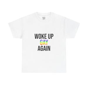 Woke Up Gay Again Shirt
