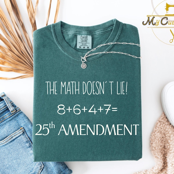 Comfort Colors® Anti-Trump 8647 = 25th Amendment T-Shirt, Political Protest Tee, Activist Gift