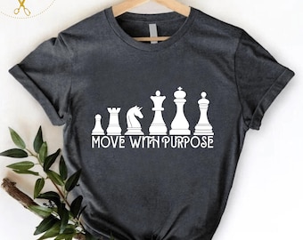 Move with Purpose Chess T-Shirt: Strategy Pieces Tee for Players