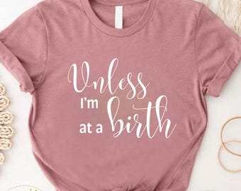 Camiseta de doula: A menos que esté en un parto, regalo para trabajadora del parto, camiseta de partera