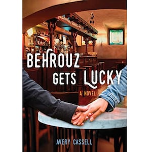 Behrouz Gets Lucky: A Novel