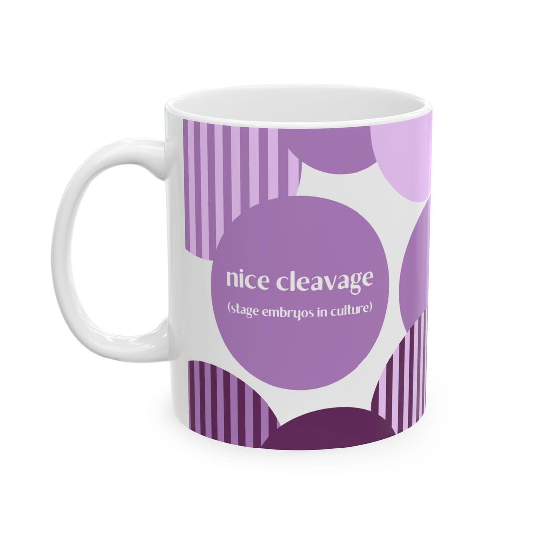 Nice Cleavage...stage Embryos in Culture Mug, Embryologist, Funny ...