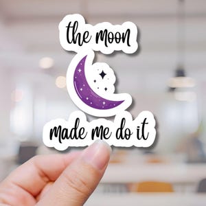 The Moon Made Me Do It Sticker - Cute Purple Crescent Moon with Stars | Celestial Vinyl Decal for Laptops, Water Bottles & Journals