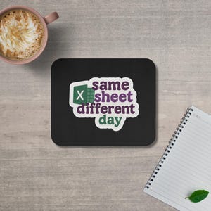 Funny Office Mouse Pad, Same Sheet Different Day, Desk Accessory, Gift for Coworkers, Home Office Decor