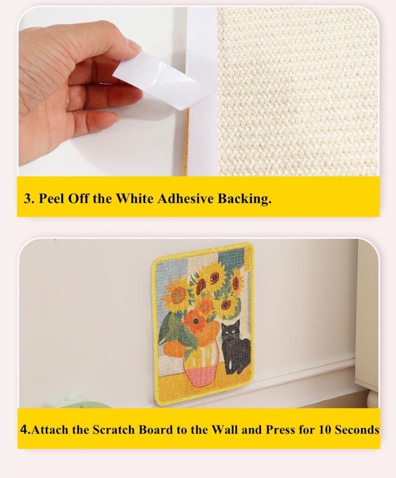 May include: A two-part image showing the installation of a scratch board. The first part shows a hand peeling off white adhesive backing. The second part shows a scratch board with a sunflower and cat design being attached to a wall. Text reads: "3. Peel Off the White Adhesive Backing." and "4.Attach the Scratch Board to the Wall and Press for 10 Seconds."