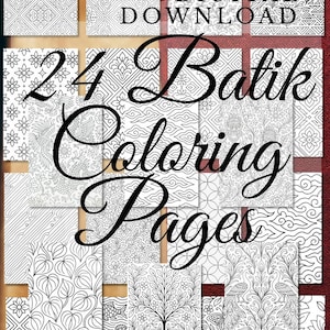 May include: Digital download of 24 Batik coloring pages. The pages feature intricate black and white designs, including floral patterns, trees, fish, and butterflies. The text "Digital Download" and "24 Batik Coloring Pages" are displayed.