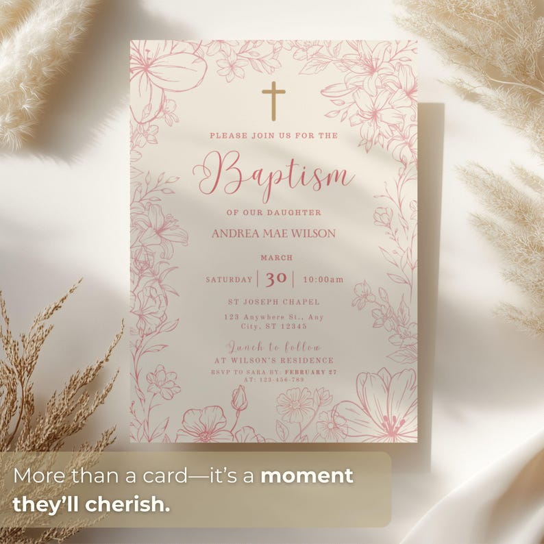 May include: A baptism invitation with a floral design in pink on a cream background. The invitation includes the text "Please join us for the Baptism of our daughter Andrea Mae Wilson" and event details. The bottom of the image reads "More than a card&mdash;it's a moment they'll cherish."