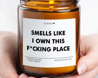 Smells Like I Own This F*cking Place Scented Soy Candle,New Home Decor, Moving Gift,First Home for Couple,Couples' Gift, Gift for her