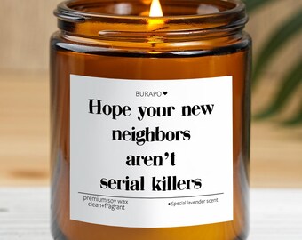 Hope New Your Neighbors Aren't Serial Killers, Funny Candle, Funny Candle Gift, Moving Away Gift,New Home Gift, Personalized Gift,