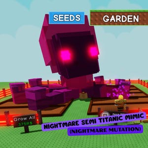Grow a Garden | Nightmare Semi Titan Mimic | (Age 125) (Nightmare Mutation) - All Pets Available