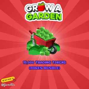 May include: A digital graphic with the text "GROW A GARDEN" above a red wheelbarrow filled with green coins. The image also includes the text "15,000 TRADING TOKENS (TOKEN BUNDLE)" on a red background with radial lines.