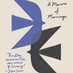 May include: Book cover for "Strangers: A Memoir of Marriage" by Belle Burden. The cover features two stylized bird silhouettes, one blue and one black, against a cream background. Text includes the title, author's name, and a quote.