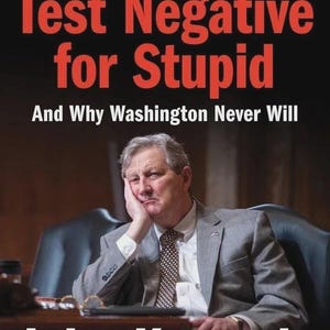 May include: Book cover with the title "How to Test Negative for Stupid" in red text. The author is John Kennedy, United States Senator. The image features a man in a suit, resting his head on his hand.
