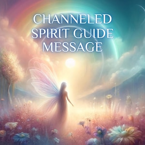 Spirit Guide Channeled Reading & Message for Soul Guidance