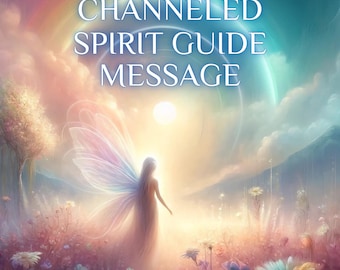 Spirit Guide Channeled Reading & Message for Soul Guidance