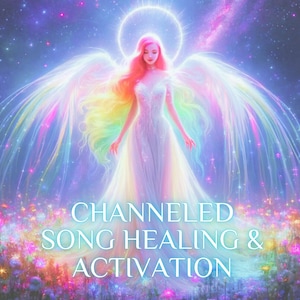 May include: Digital art of a celestial being with pink hair, a white gown, and rainbow-colored wings, set against a starry galaxy backdrop. The text "CHANNELED SONG HEALING & ACTIVATION" is displayed in light blue.